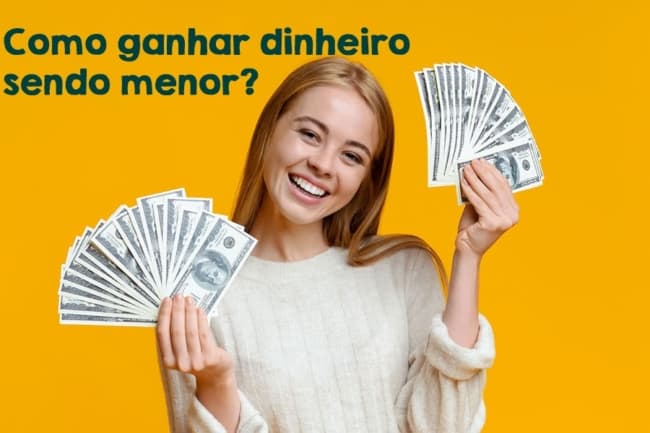 Ganhar Dinheiro Sendo Menor de Idade