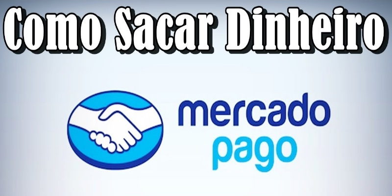 Como Sacar Dinheiro do Mercado pago