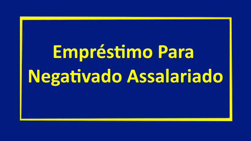 Empréstimo Para Negativado Assalariado