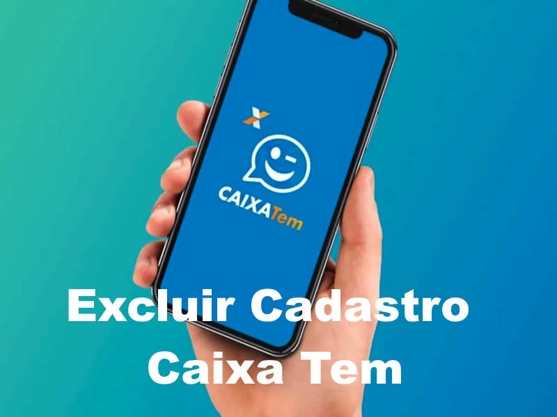 Excluir Cadastro Caixa Tem