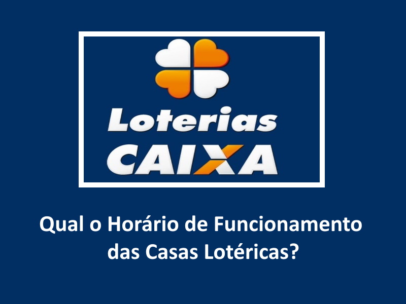 Horário de Funcionamento das Casas Lotéricas